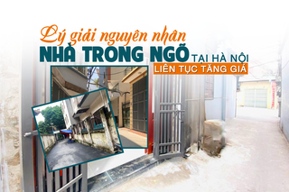Lý giải nguyên nhân nhà trong ngõ tại Hà Nội liên tục tăng giá