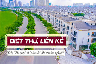 Điểm "đảo chiều" và “phục hồi” BĐS biệt thự, liền kề đến sớm hơn dự kiến?