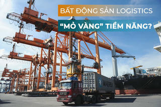 Bất động sản logistics là “mỏ vàng” tiềm năng
