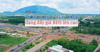 Đầu tư đón sóng hạ tầng đang đẩy giá bất động sản lên cao