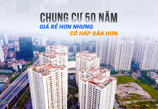 Chung cư 50 năm giá rẻ hơn nhưng có hấp dẫn hơn chung cư sở hữu lâu dài?