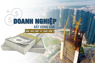 Doanh nghiệp bất động sản vẫn khát vốn