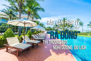 Rào cản pháp lý làm chậm nỗ lực “rã đông” của thị trường bất động sản nghỉ dưỡng, du lịch