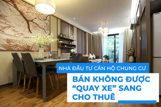 Nhà đầu tư căn hộ chung cư: bán không được “quay xe” sang cho thuê