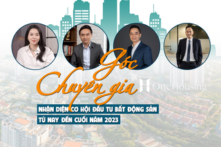 [Longform] Góc chuyên gia: Nhận diện cơ hội đầu tư bất động sản từ nay đến cuối năm 2023