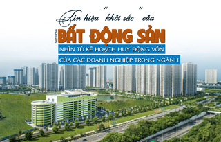 Tín hiệu khởi sắc của thị trường BĐS nhìn từ kế hoạch huy động vốn của các doanh nghiệp