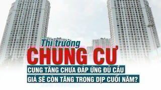 Thị trường chung cư: Cung tăng chưa đáp ứng đủ cầu, giá sẽ còn tăng trong dịp cuối năm?