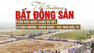 Thị trường bất động sản phân hóa ngày càng rõ nét, lộ diện những “điểm nóng” hút nhà đầu tư