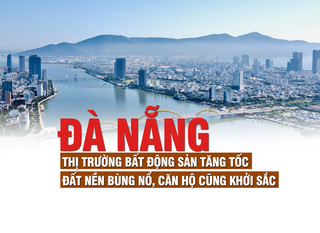 Đà Nẵng: Thị trường bất động sản tăng tốc, đất nền bùng nổ, căn hộ cũng khởi sắc