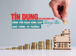 Tín dụng bất động sản “tăng tốc”: Dòng vốn ngân hàng giúp khơi thông thị trường