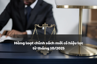 Chính sách mới về thuế, lãi suất, giáo dục có hiệu lực từ tháng 10/2025