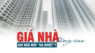 Hà Nội: Giá nhà tăng cao, khi nào mới “hạ nhiệt”?