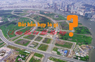 Đất hỗn hợp là gì, có nên đầu tư đất hỗn hợp thời điểm này không?