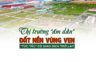 Thị trường bất động sản “ấm dần”, đất nền vùng ven đang “túc tắc” có giao dịch trở lại?