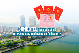 Condotel được cấp sổ đỏ, thị trường bất động sản nghỉ dưỡng liệu có “hồi sinh”?