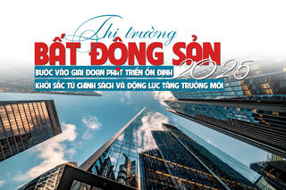 [Longform] Thị trường bất động sản năm 2025: Bước vào giai đoạn phát triển ổn định, khởi sắc từ chính sách và động lực tăng trưởng mới