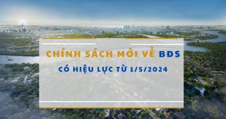 Loạt chính sách mới về bất động sản chính thức có hiệu lực từ tháng 5/2024