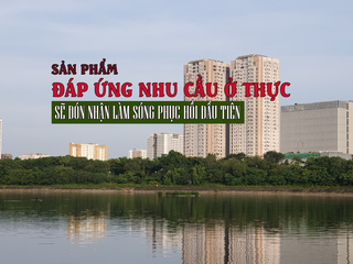 Sản phẩm đáp ứng nhu cầu ở thực sẽ đón nhận làn sóng hồi phục đầu tiên