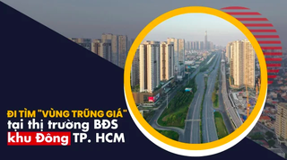 Đi tìm “vùng trũng giá” tại thị trường BĐS khu Đông TP. HCM