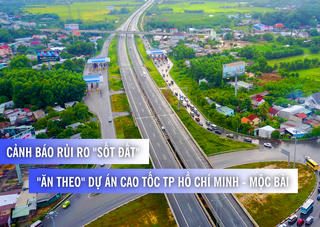 Cảnh báo rủi ro sốt đất “ăn theo” dự án cao tốc TP Hồ Chí Minh – Mộc Bài