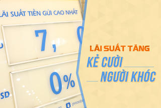 Lãi suất tăng: Kẻ cười, người khóc