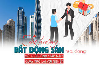 Thị trường bất động sản “sôi động”, môi giới cũng “tấp nập” quay lại với nghề?