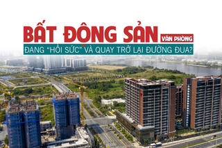 Bất động sản văn phòng: Đang hồi sức và quay trở lại đường đua?