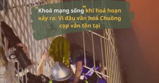 Khoá mạng sống khi hoả hoạn xảy ra: Vì đâu văn hoá “ chuồng cọp” vẫn tồn tại?