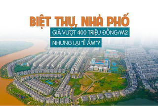 Biệt thự, nhà phố: Giá vượt 400 triệu đồng/m2 nhưng lại “ế ẩm”?