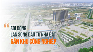 Sôi động làn sóng đầu tư nhà đất gần khu công nghiệp