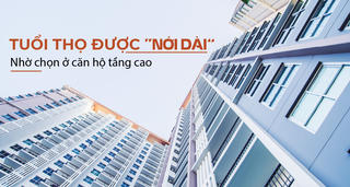 Tuổi thọ được “nới dài” nhờ chọn ở căn hộ tầng cao