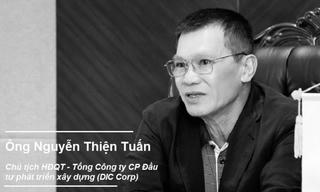 Hành trình phát triển DIC Corp và tham vọng dở dang của ông Nguyễn Thiện Tuấn