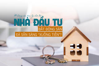 Không còn tâm lý chờ đợi, nhà đầu tư bất động sản đã sẵn sàng “xuống tiền”?