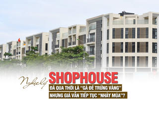 Nghịch lý: Shophouse đã qua thời là “gà đẻ trứng vàng” nhưng giá vẫn tiếp tục “nhảy múa”?