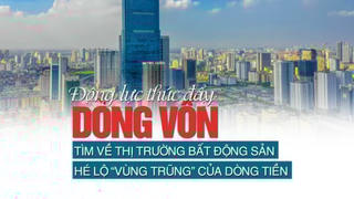 Động lực thúc đẩy dòng vốn tìm về thị trường bất động sản, hé lộ “vùng trũng” của dòng tiền