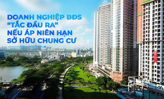 Doanh nghiệp BĐS “tắc đầu ra” nếu áp niên hạn sở hữu chung cư