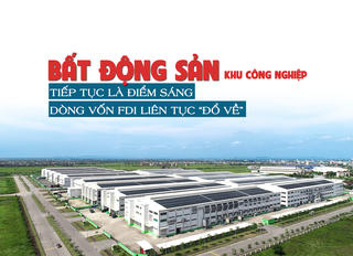 Bất động sản khu công nghiệp tiếp tục là điểm sáng, dòng vốn FDI liên tục “đổ về”