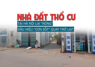 Nhà đất thổ cư tại Hà Nội lại “nóng”, dấu hiệu “cơn sốt” quay trở lại?