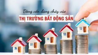 Dòng vốn đang chảy mạnh vào thị trường địa ốc