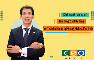 CEO Group: Kinh doanh bất động sản ‘ảm đạm’, huy động nguồn vốn hơn 2.500 tỷ đồng ‘rót’ vào hai ‘siêu dự án’ tại Quảng Ninh và Phú Quốc?
