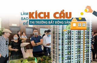 Làm sao để kích cầu thị trường bất động sản?