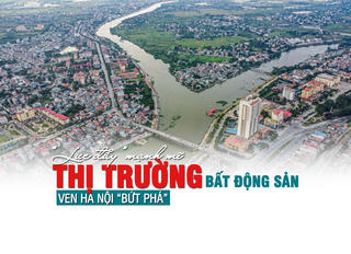 “Lực đẩy” mạnh mẽ cho thị trường bất động sản ven Hà Nội “bứt phá”
