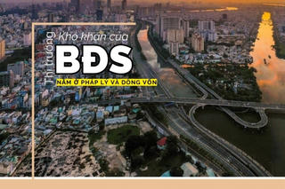 Khó khăn nhất của thị trường BĐS vẫn là pháp lý và dòng tiền