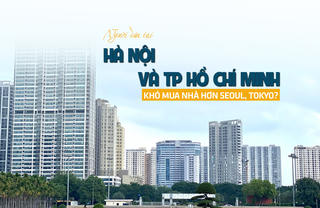 Người dân tại Hà Nội và TP Hồ Chí Minh khó mua nhà hơn Seoul, Tokyo