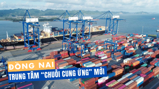 Đồng Nai: Trung tâm “chuỗi cung ứng” mới