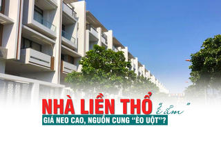 Nhà liền thổ “ế ẩm”: Giá neo cao, nguồn cung “èo uột”?