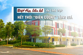 Biệt thự, liền kề tại Hà Nội đã hết thời “điên cuồng” tăng giá?