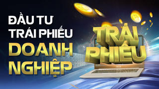 Mệnh giá tối thiểu của trái phiếu doanh nghiệp tăng 1.000 lần