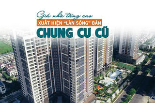 Giá nhà tăng cao, xuất hiện “làn sóng” bán chung cư cũ