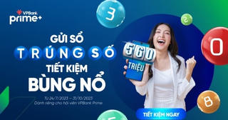 Nhiều ưu đãi “khủng” dành cho khách hàng VPBank Prime gửi tiết kiệm trực tuyến